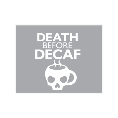 Death Before Decaf Greeting Card