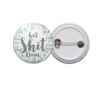 Get Shit Done Pinback Button