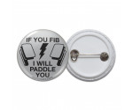 If You Fib I Will Paddle You Pinback Button