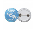 Nurses Know Where To Stick It Pinback Button