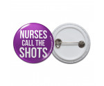 Nurses Call The Shots Pinback Button