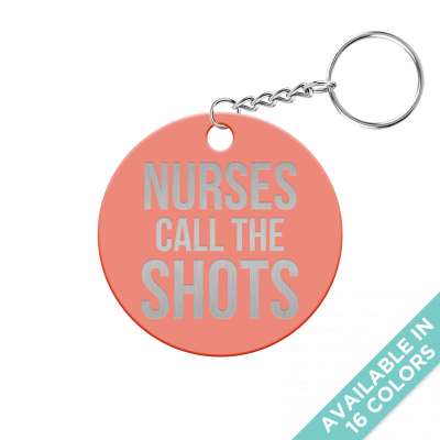 Nurses Call the Shots Circle Keychain