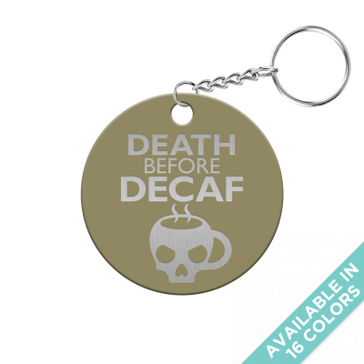 Death Before Decaf Circle Keychain
