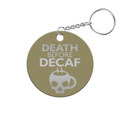 Death Before Decaf Circle Keychain