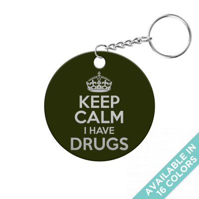 Keep Calm I Have Drugs Circle Keychain